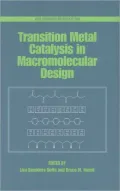 Transition Metal Catalysis in Macromolecular Design