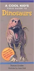Cool Kid'S Field Guideto Dinosaurs