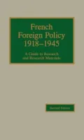 French Foreign Policy, Nineteen Eighteen to Nineteen Forty-Five: A Guide to Research and Research Materials
