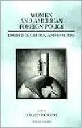Women and American Foreign Policy: Lobbyists, Critics, and Insiders