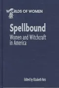 Spellbound : Women and Witchcraft in America