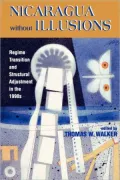 Nicaragua Without Illusions: Regime Transition and Structural Adjustment in the 1990s