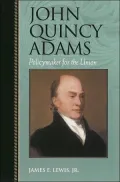 John Quincy Adams: Policymaker for the Union