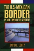 The U. S. - Mexican Border in the Twentieth Century