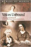Voices Unbound : The Lives and Works of Twelve American Women Intellectuals