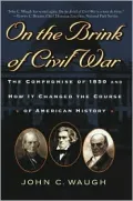 On the Brink of Civil War (The American Crisis Series, No. 13): The Compromise of 1850 and How It Changed the Course of American History