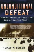 Unconditional Defeat: Japan, America, and the End of World War II