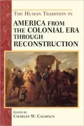 Human Tradition In America From The Colonial Era Through Reconstruction