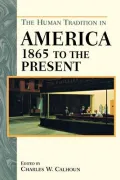 The Human Tradition in America: 1865 to the Present