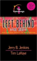 The Vanishings: Four Kids Face Earth's Last Days Together (Left Behind: The Kids Series #1), Vol. 1