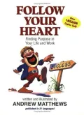 Follow Your Heart: Finding Purpose in Your Life and Work