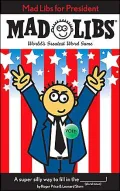 Mad Libs(R) for President