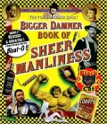 Bigger Damner Book of Sheer Manliness