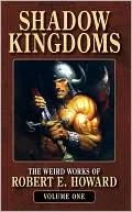 Shadow Kingdoms (Weird Works of Robert E. Howard, Volume 1)