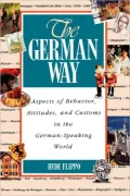 The German Way : Aspects of Behavior, Attitudes, and Customs in the German-Speaking World