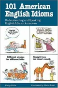 101 American English Idioms: Understanding and Speaking English like an American