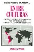Entre Culturas: Cross-Cultural Mini-Dramas for Intermediate through Advanced Students