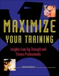 Maximize Your Training : Insights from Top Strength and Fitness Professionals