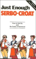 Just Enough Serbo-Croatian