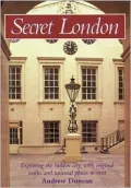 Walking Secret London: Exploring the Hidden City, with Original Walks and Unusual Places to Visit