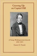 Growing Up on Capitol Hill: A Young Washingtonian's Journal, 1850-1852