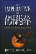 The Imperative of American Leadership: A Challenge to Neo Isolationism