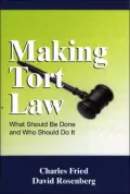 Making Tort Law What Should Be Done and Who Should Do It