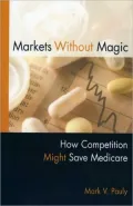 Markets Without Magic: How Competition Might Save Medicare