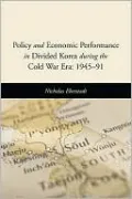 Policy and Economic Performance in Divided Korea during the Cold War Era: 1945-91