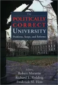 The Politically Correct University: Problems, Scope, and Reform