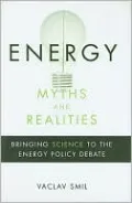 Energy Myths and Realities: Bringing Science to the Energy Policy Debate
