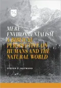 Mere Environmentalism: A Biblical Perspective on Humans and the Natural World