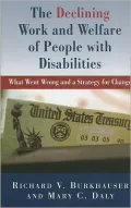 The Declining Work and Welfare of People with Disabilities: What Went Wrong and a Strategy for Change