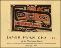 James Swan, Chatic of the Northwest Coast: Drawings and Watercolors from the Franz and Kathryn Stenzel Collection of Western American Art