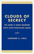 Clouds of Secrecy: The Army's Germ Warfare Tests over Populated Areas