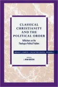 Classical Christianity And The Political Order, Vol. 2