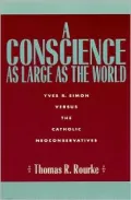 Book cover of A Conscience as Large as the World: Yves R. Simon Versus the Catholic Neoconservatives