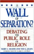 A Wall of Separation?: Debating the Public Role of Religion