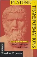 Platonic Transformations : With and after Hegel, Heider and Levinas