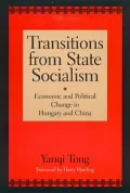 Transitions from State Socialism: Economic and Political Change in China and Hungary