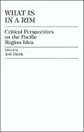 What Is in a Rim? : Critical Perspectives on the Pacific Region Idea