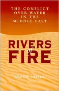Rivers of Fire: The Conflict over Water in the Middle East