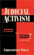 Judicial Activism : Bulwark of Freedom or Precarious Security?