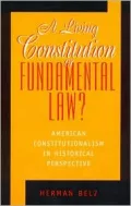 Living Constitution or Fundamental Law? Historical Constitutionalism in Historical Perspective