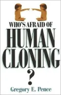 Who's Afraid of Human Cloning?
