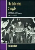 Unfinished Struggle: Turning Points in American Labor, 1877 to Present