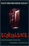 Ecoviolence: Links among Environment, Population and Security