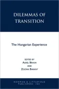 Dilemmas of Transition: The Hungarian Experience