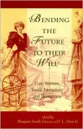 Bending the Future to Their Will: Civic Women, Social Education, and Democracy