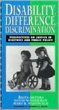 Disability, Difference, Discrimination: Perspectives on Justice in Bioethics and Public Policy